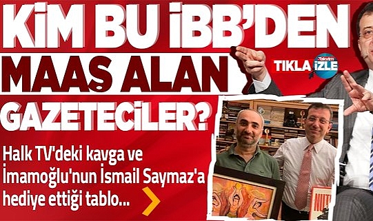 CHP'li İBB'den maaş alan kadrolu gazeteciler kimler? Halk TV'de neler yaşanıyor? İmamoğlu'nun İsmail Saymaz'a tablo hediyesi....