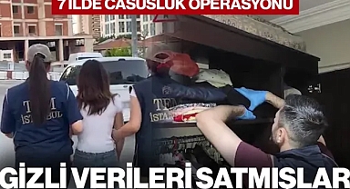 7 İlde Casusluk Operasyonu... Gizli Verileri Satmışlar!