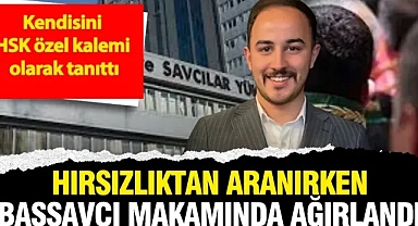 Kendisini HSK Özel Kalemi olarak tanıttı.Hırsızlıktan aranırken başsavcı makamlarında ağırlandı