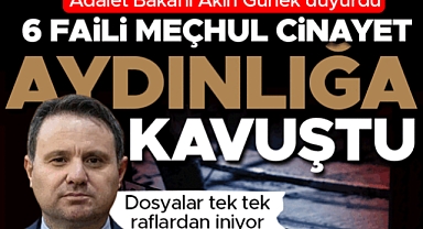 Bakan Gürlek duyurdu: 6 faili meçhul dosyası aydınlığa kavuştu