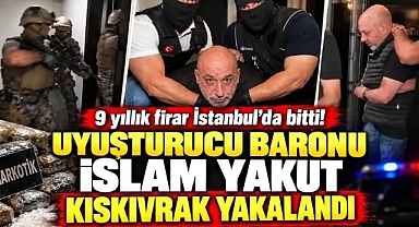 Uyuşturucu baronu İslam Yakut kıskıvrak yakalandı